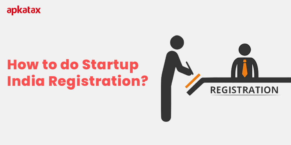 ApkaTax: Startup India Registration : What it is, How To Start, Documents List