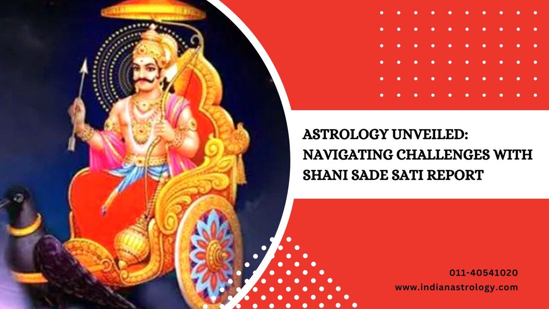 Astrology Unveiled: Navigating Challenges with Shani Sade Sati Report