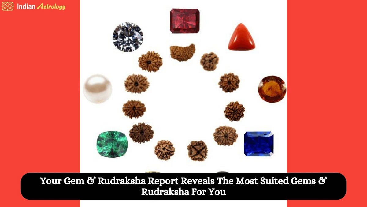 Your Gem & Rudraksha Report Reveals The Most Suited Gems & Rudraksha For You | by Indian Astrology | Jan, 2024 | Medium