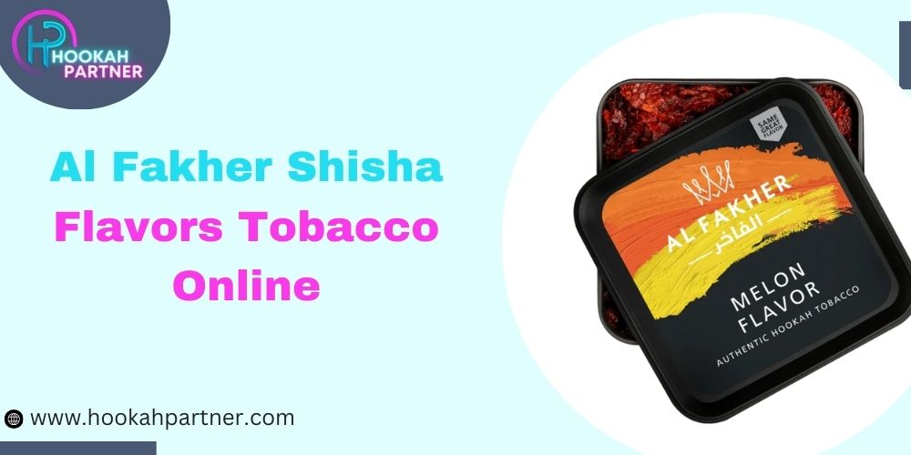 How To Enhance The Flavor Of Al Fakher Shisha Tobacco? - Tivixy