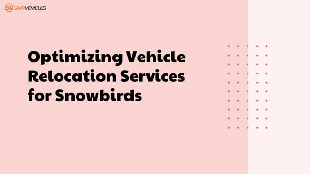 Optimizing Vehicle Relocation Services for Snowbirds | PPT