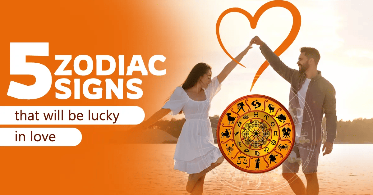 5 Zodiac Signs That Will Be Lucky In Love | Crivva