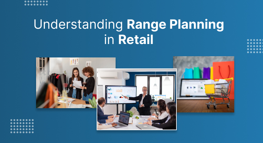 Understanding Range Planning In Retail - PPN Solutions