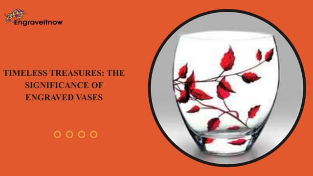 Timeless Treasures: The Significance of Engraved Vases | PPT