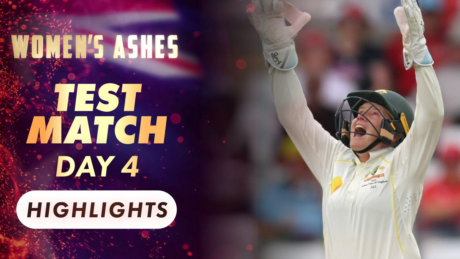 ENG vs AUS Women Ashes 2023 Day 4 Highlights 2023
