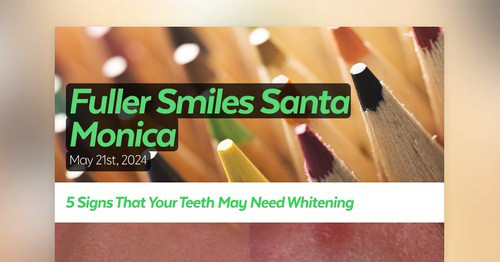 Fuller Smiles Santa Monica | Smore Newsletters