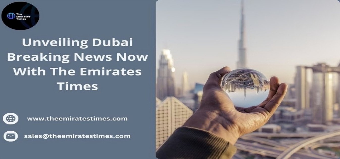 Unveiling Dubai Breaking News Now With The Emirates Times | FACTOFIT