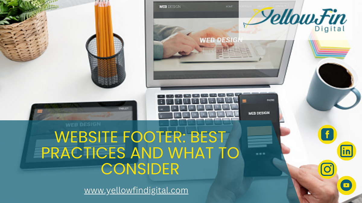 Website Footer: Best practices and what to Consider | by Yellowfindigital Houston | Medium