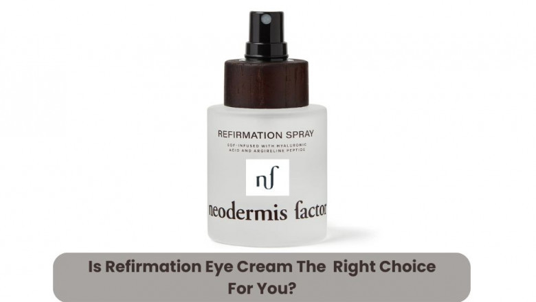 Is Refirmation Eye Cream The Right Choice For You? | Gadget