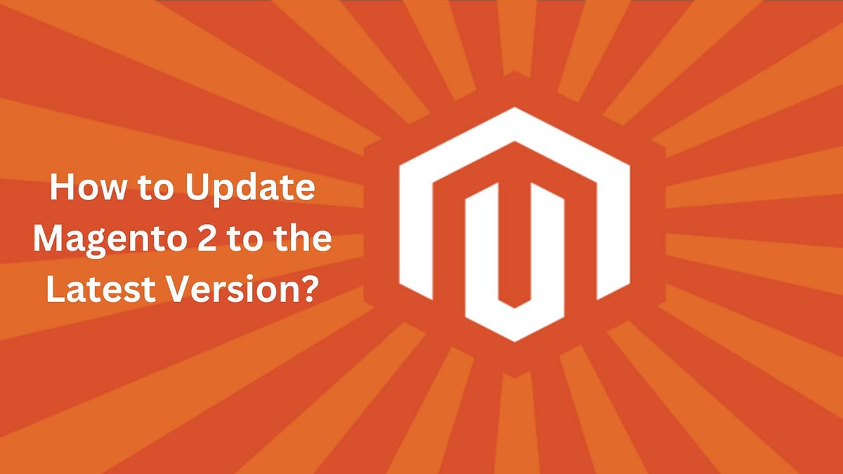 How to Update Magento 2 to the Latest Version? | by Mageleven | Jun, 2024 | Medium