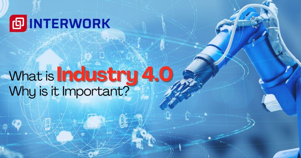 What is Industry 4.0 and Why is it Important?