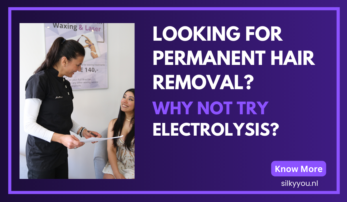 Looking for Permanent Hair Removal? Why Not Try Electrolysis? - Silky You Laser & Wax