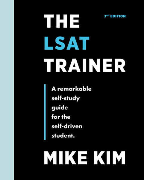 The LSAT Trainer: A Remarkable Self-Study Guide For The Self-Driven Student (Buy Online)