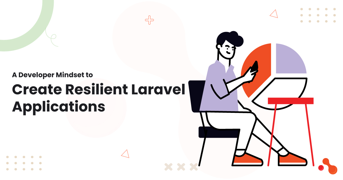 A Developer Mindset to Create Resilient Laravel Applications | TechPlanet