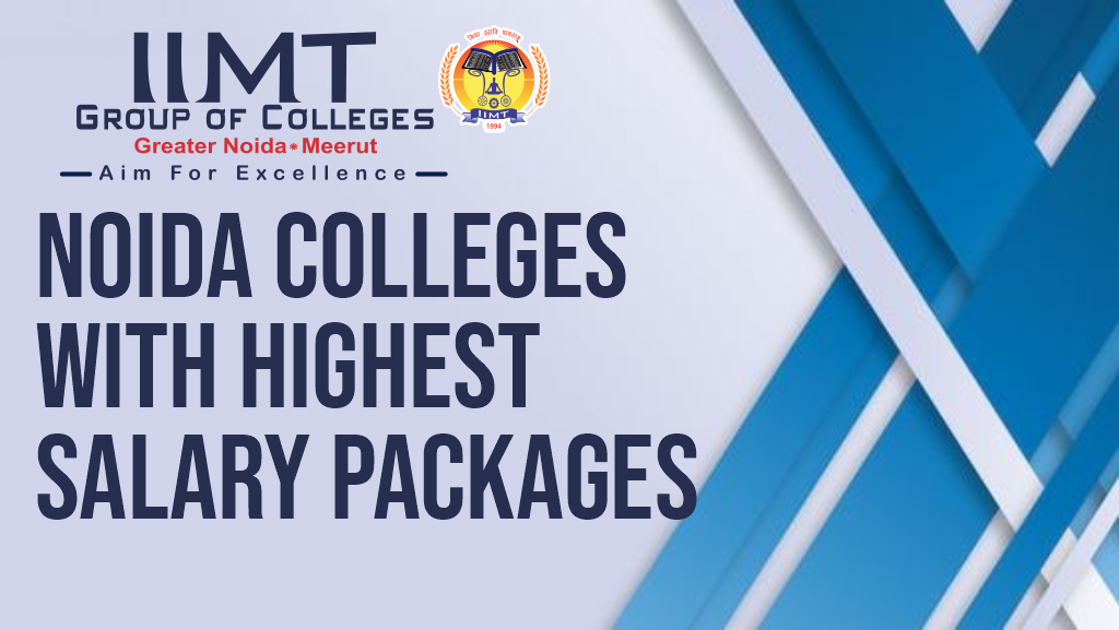 Noida Colleges With Highest Salary Packages – IIMT Group of Colleges