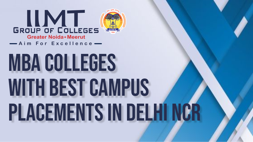 MBA COLLEGES WITH BEST CAMPUS PLACEMENTS IN DELHI NCR | by IIMT Group of Colleges | Jun, 2024 | Medium