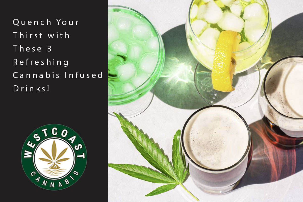 Quench Your Thirst with These 3 Refreshing Cannabis Infused Drinks! - West Coast Cannabis