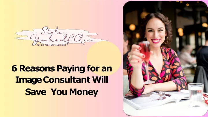 PPT - 6 Reasons Paying for an Image Consultant Will Save You Money PowerPoint Presentation - ID:13288662