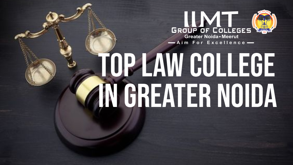 TOP LAW COLLEGE IN GREATER NOIDA – IIMT Group of Colleges