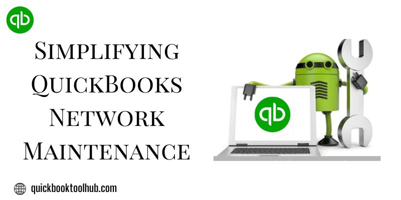 Simplifying QuickBooks Network Maintenance - Techno Treats
