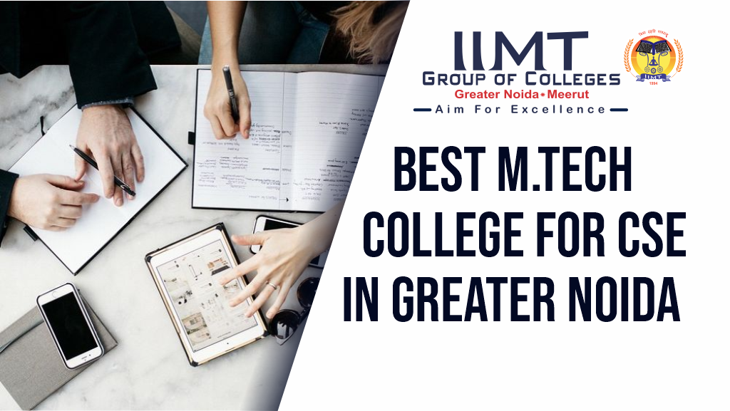 BEST M. TECH COLLEGE FOR CSE IN GREATER NOIDA - IIMT Group of Colleges