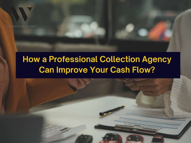 How a Professional Collection Agency Can Improve Your Cash Flow? | PPT