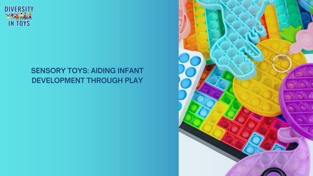 Sensory Toys: Aiding Infant Development Through Play | PPT