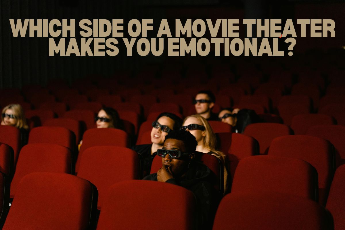 Which Side of a Movie Theater Makes You Emotional?