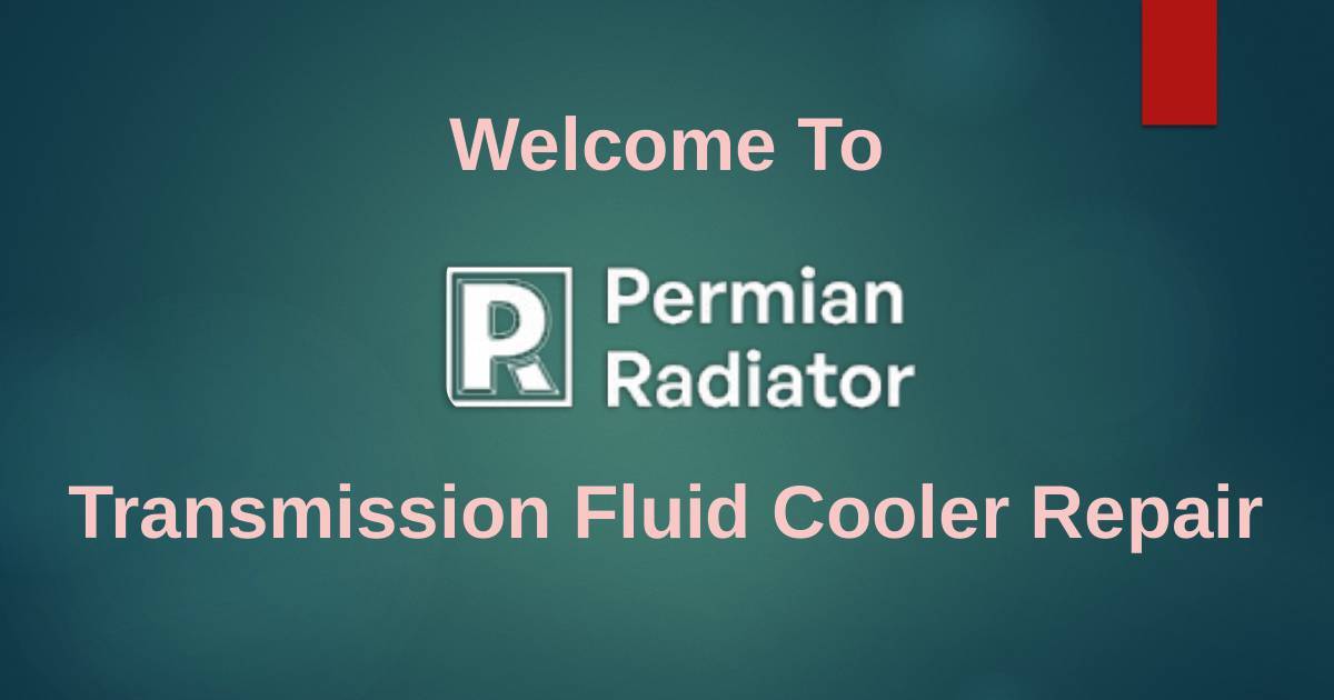 Expert Transmission Fluid Line Repair Services | Permian Radiator