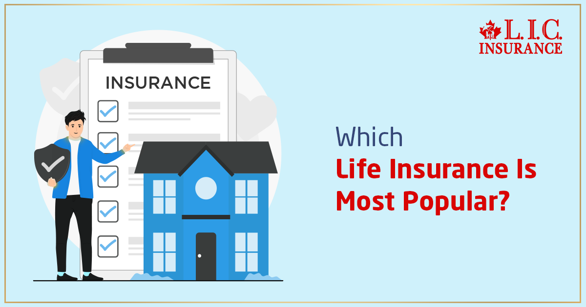 Which Life Insurance Is Most Popular | Canadian LIC