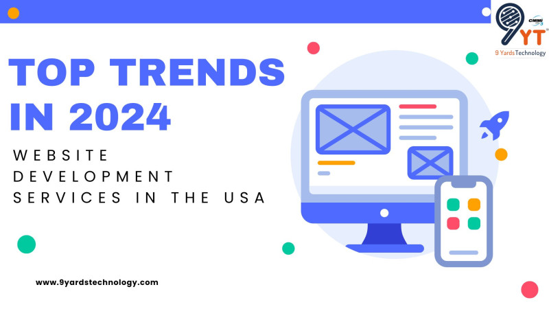 TOP TRENDS IN WEBSITE DEVELOPMENT SERVICES IN THE USA FOR 2024: 9yardtechnology — LiveJournal