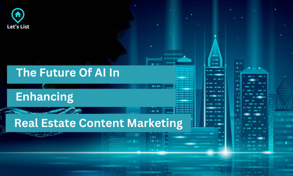 The Future Of AI In Enhancing Real Estate Content Marketing | by Letslisthomes | Jul, 2024 | Medium