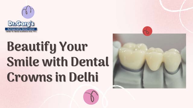 Beautify Your Smile with Dental Crowns in Delhi