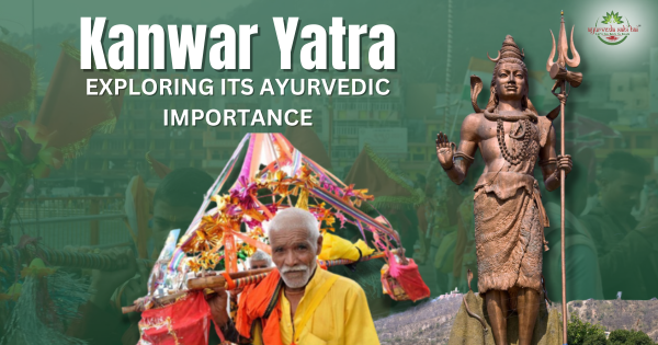 Kanwar Yatra: Exploring Its Ayurvedic Importance