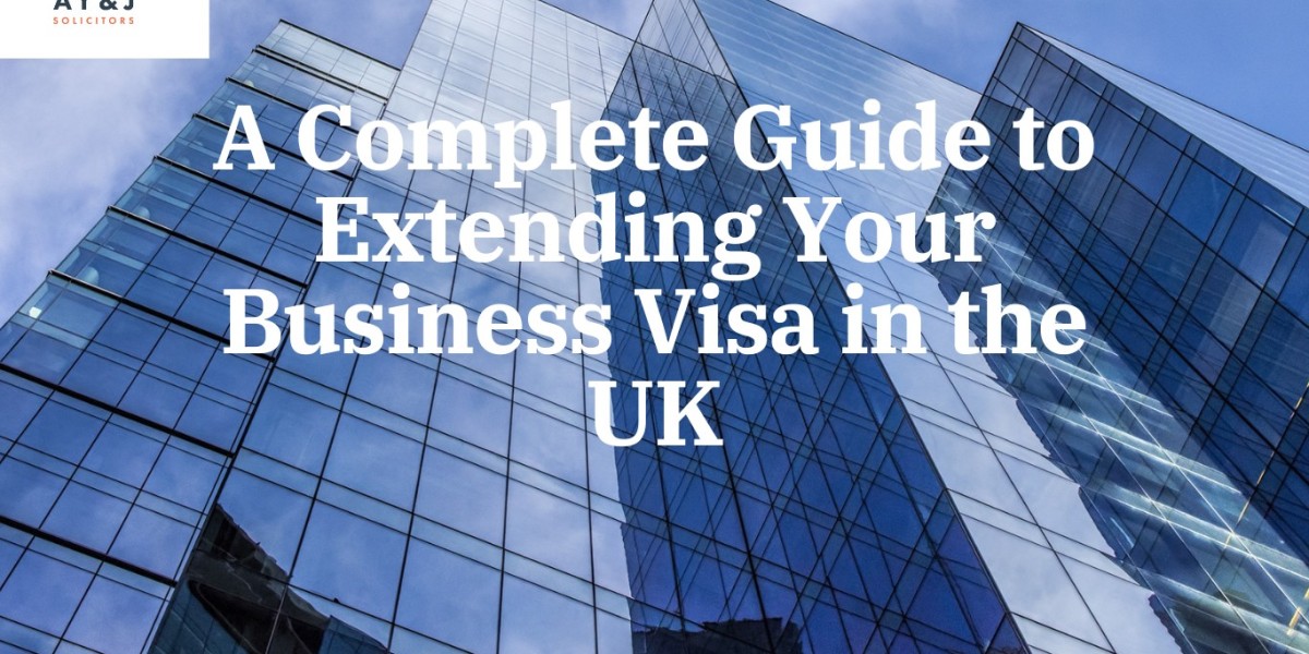 A Complete Guide to Extending Your Business Visa in the UK