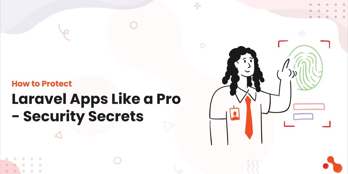 How to Protect Laravel Apps Like a Pro - Security Secrets