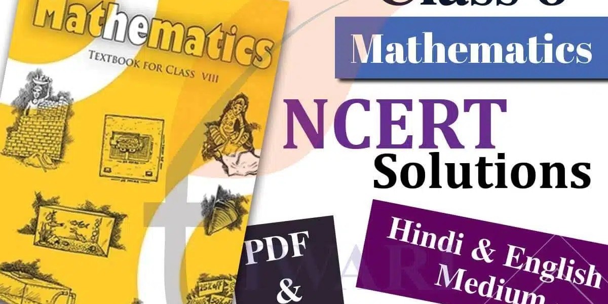 Detailed NCERT Solutions for Class 8 Maths: Your Comprehensive Guide