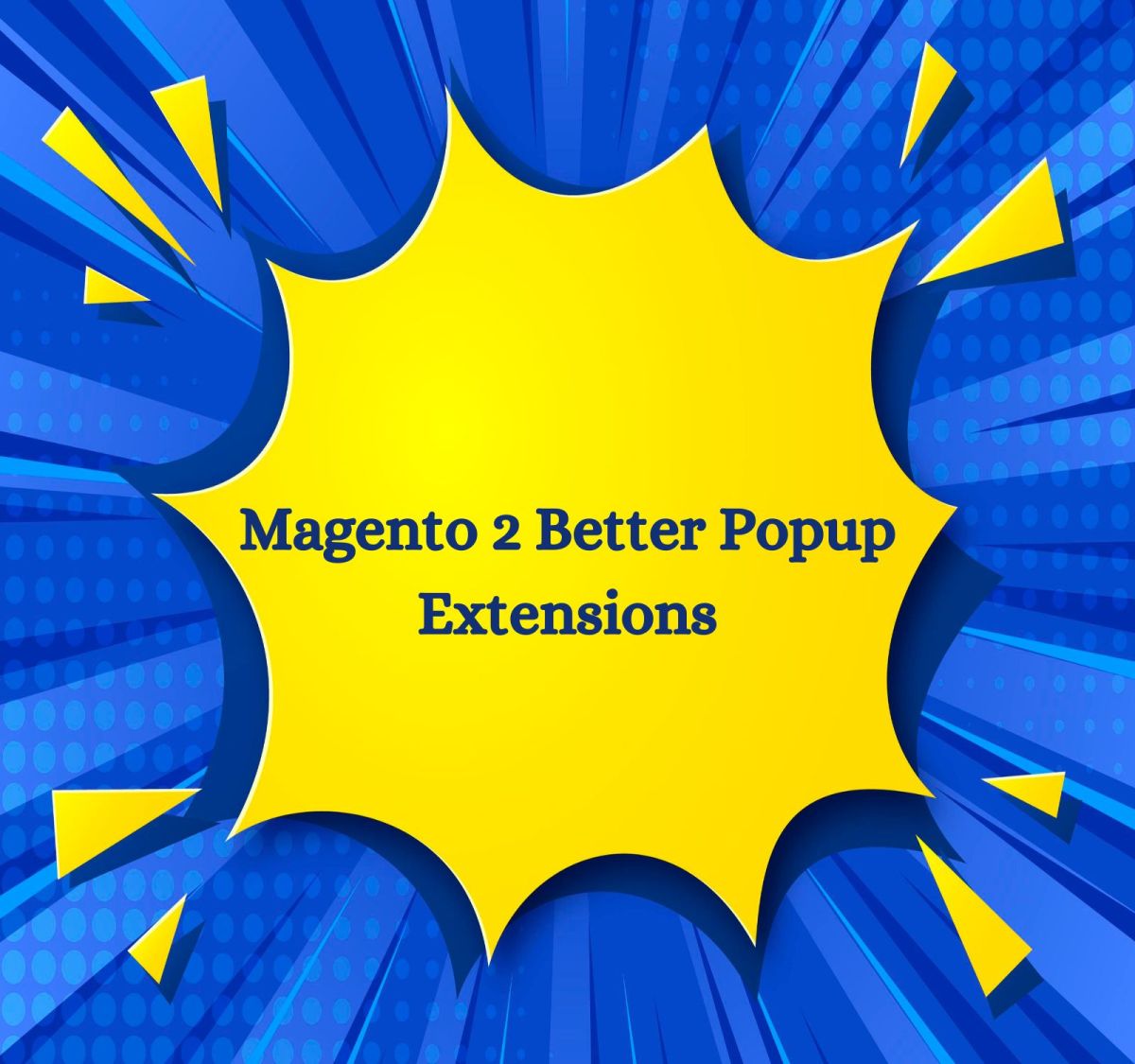 Maximizing Engagement with Magento 2 Better Popup Extension – Magento 2 Extensions