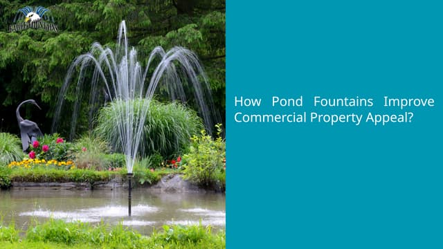 How Pond Fountains Improve Commercial Property Appeal? | PPT