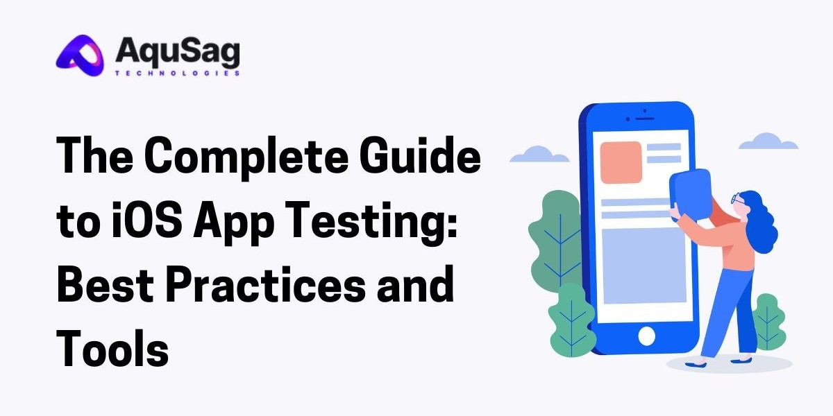 The Complete Guide to iOS App Testing: Best Practices and Tools