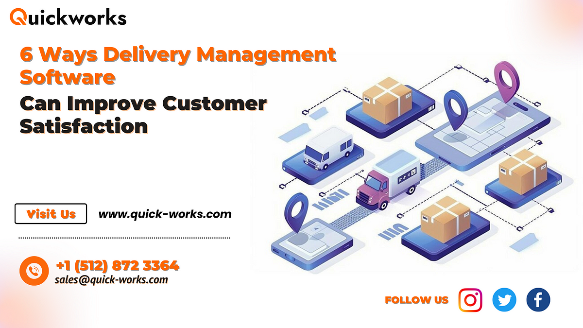 6 Ways Delivery Management Software Can Improve Customer Satisfaction | by Quickworks | Aug, 2024 | Medium