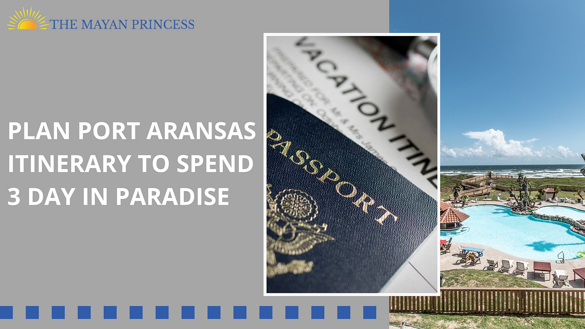 Plan Port Aransas Itinerary to Spend 3 Day in Paradise | Medium