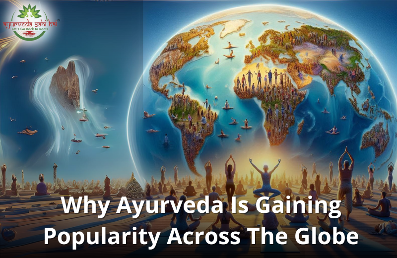 Why Ayurveda is Gaining Popularity Across the Globe?