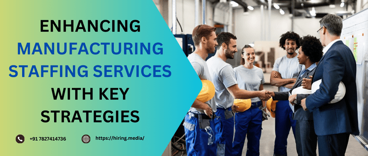 Enhancing Manufacturing Staffing Services With Key Strategies