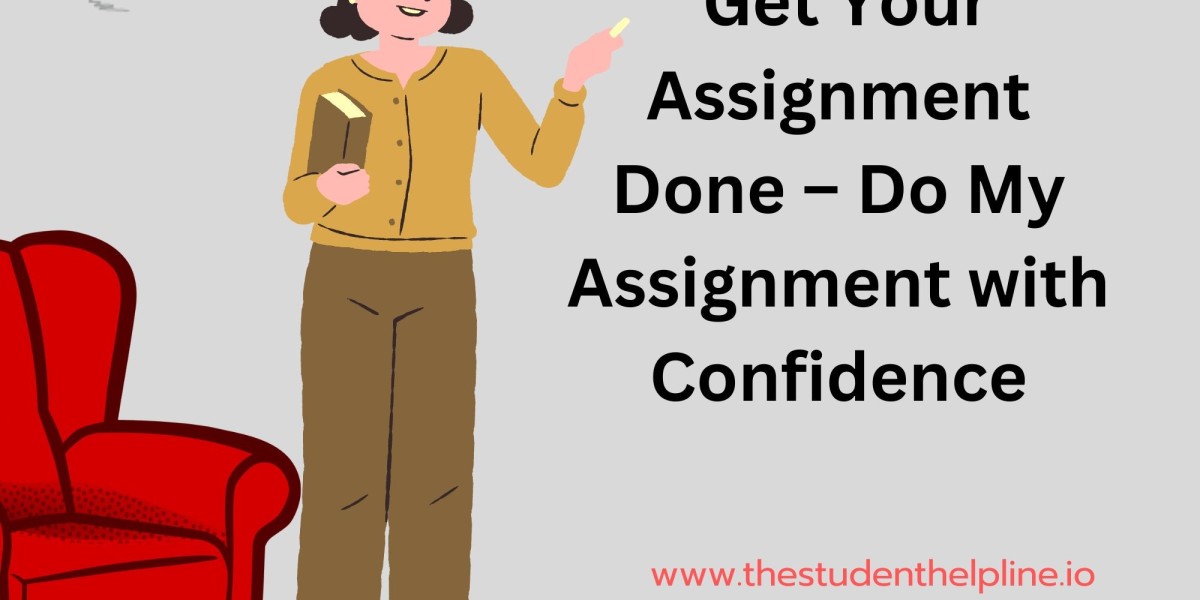 Get Your Assignment Done – Do My Assignment with Confidence