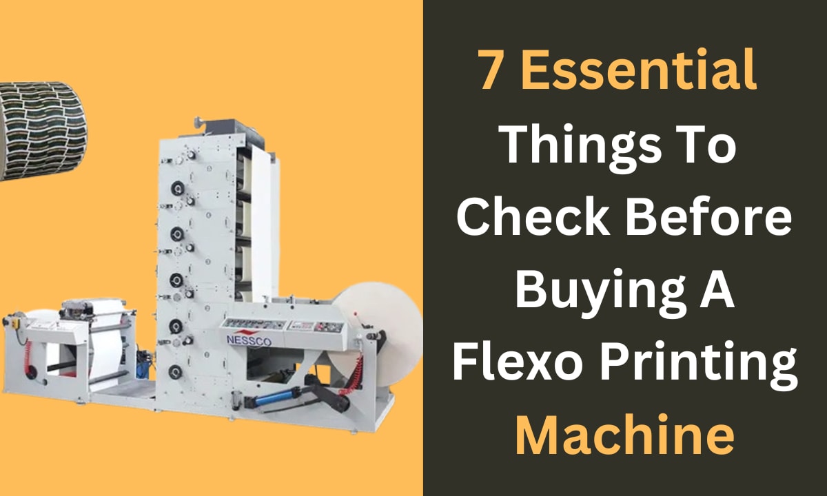 7 Things to Check Before Buying a Flexo Printing Machine  | Writers