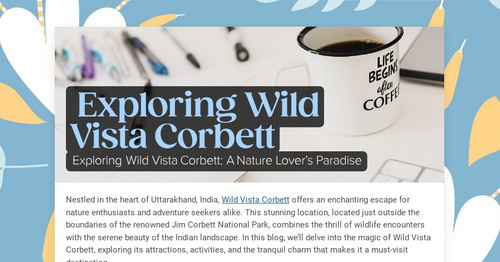 Exploring Wild Vista Corbett | Smore Newsletters