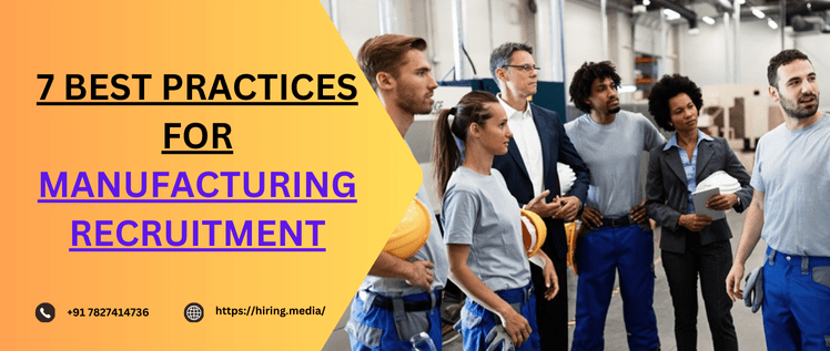 7 Best Practices for Manufacturing Recruitment