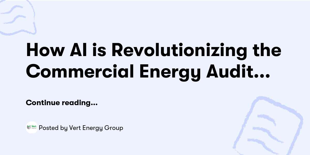 How AI is Revolutionizing the Commercial Energy Audit Industry — Vert Energy Group - Buymeacoffee