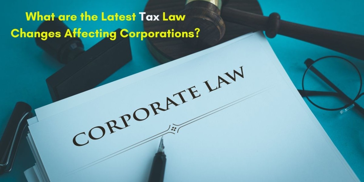 What are the Latest Tax Law Changes affecting Corporations?